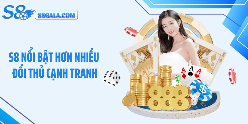 S8 nổi bật hơn nhiều đối thủ cạnh tranh