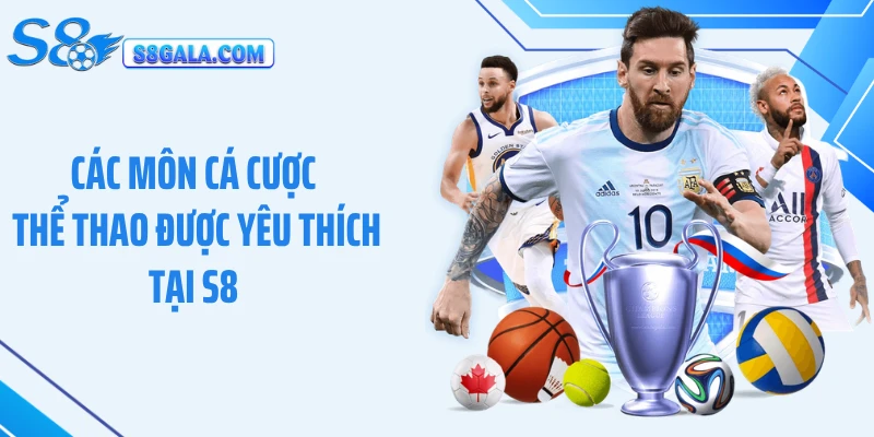 Các môn cá cược thể thao được yêu thích tại S8