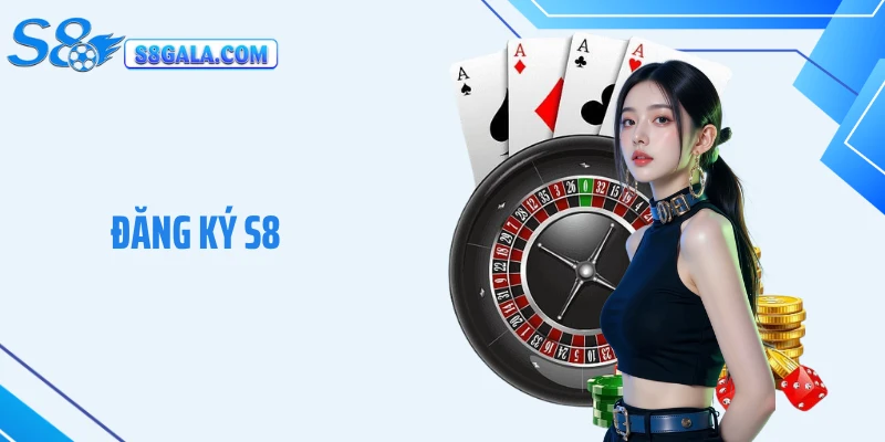Đăng Ký S8: Tạo Tài Khoản Cá Cược Đổi Thưởng Nhanh Chóng