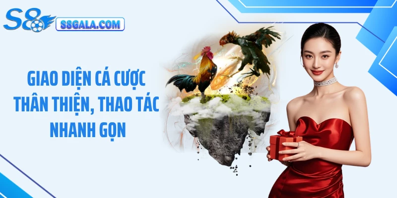 Giao diện cá cược thân thiện, thao tác nhanh gọn