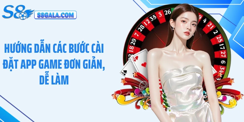 Hướng dẫn các bước cài đặt app game đơn giản, dễ làm