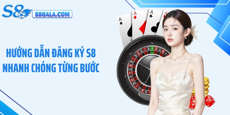 Hướng dẫn đăng ký S8 nhanh chóng từng bước