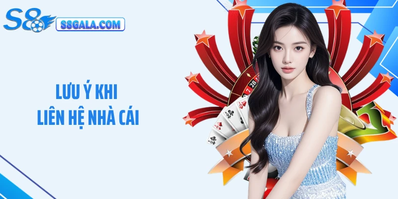 Lưu ý khi liên hệ nhà cái