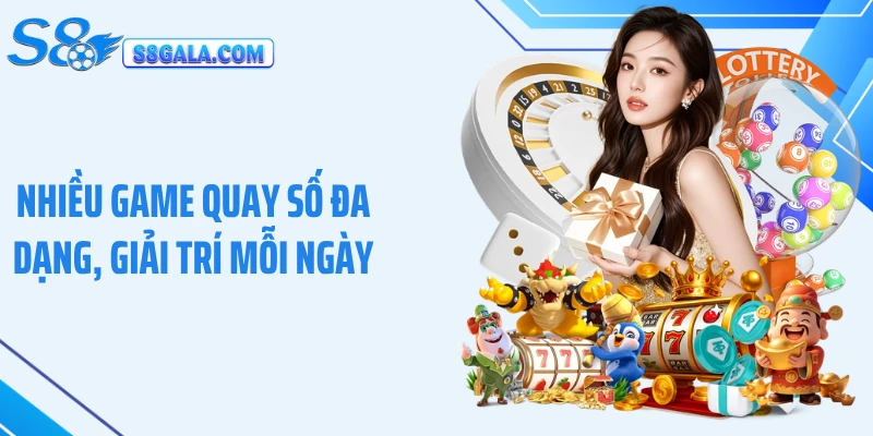 Nhiều game quay số đa dạng, giải trí mỗi ngày