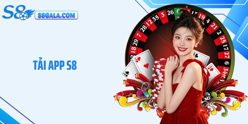 Tải App S8: Trải Nghiệm Dịch Vụ Cá Cược Tiện Lợi Trên Di Động
