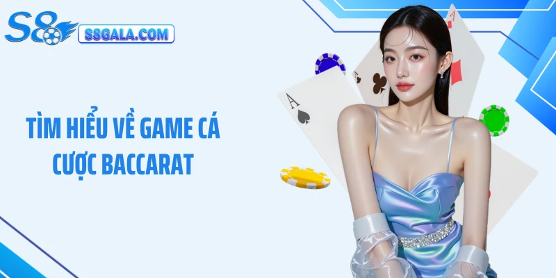 Tìm hiểu về game cá cược baccarat