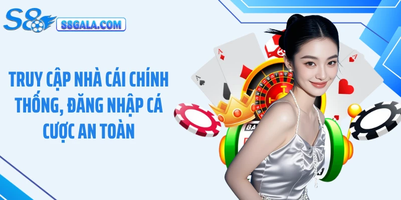 Truy cập nhà cái chính thống, đăng nhập cá cược an toàn
